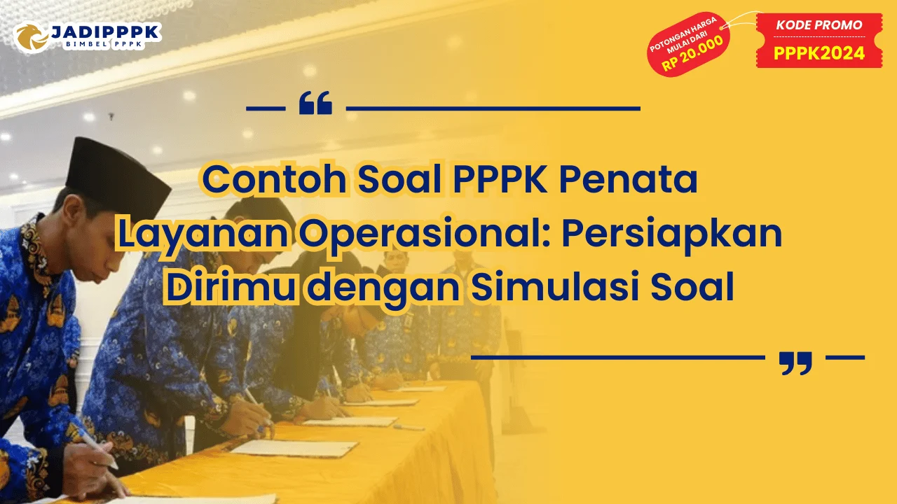 Contoh Soal PPPK Penata Layanan Operasional