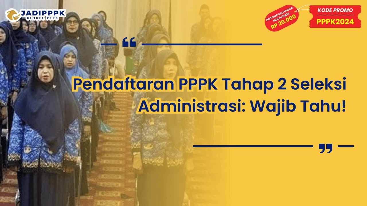 Pendaftaran PPPK Tahap 2 Seleksi Administrasi