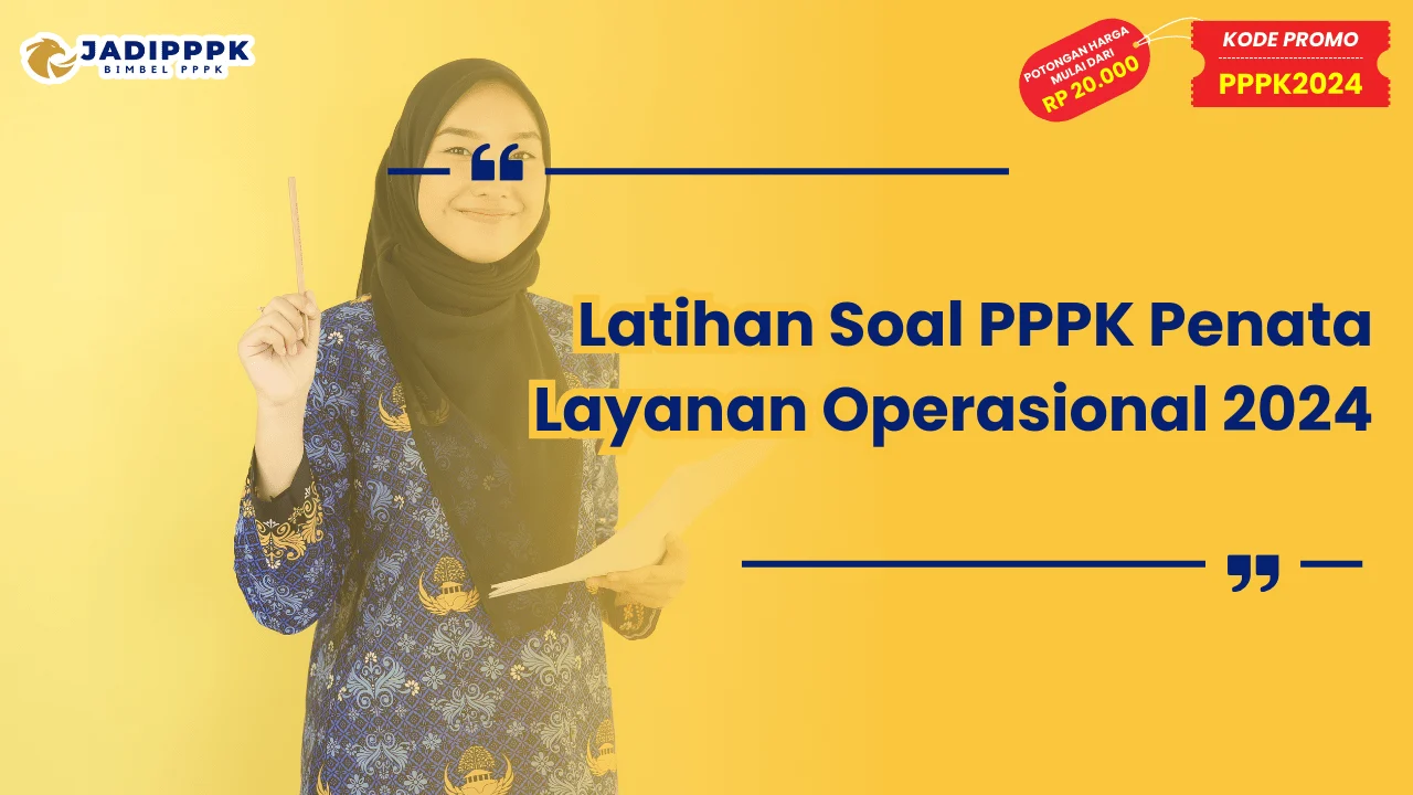 Latihan Soal PPPK Penata Layanan Operasional 2024