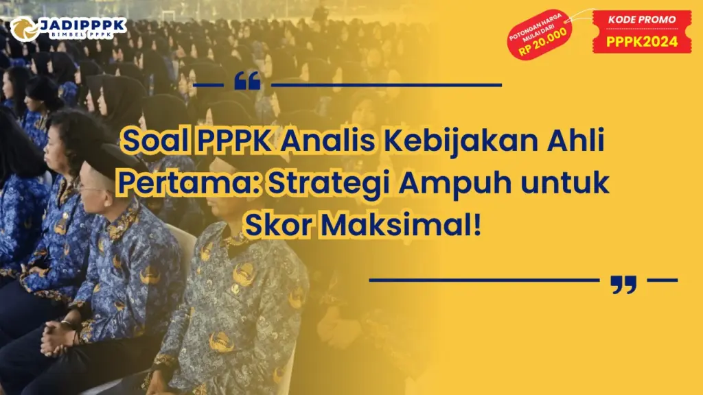 Soal PPPK Analis Kebijakan Ahli Pertama