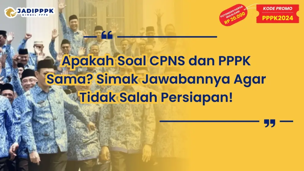 Apakah Soal CPNS dan PPPK Sama?