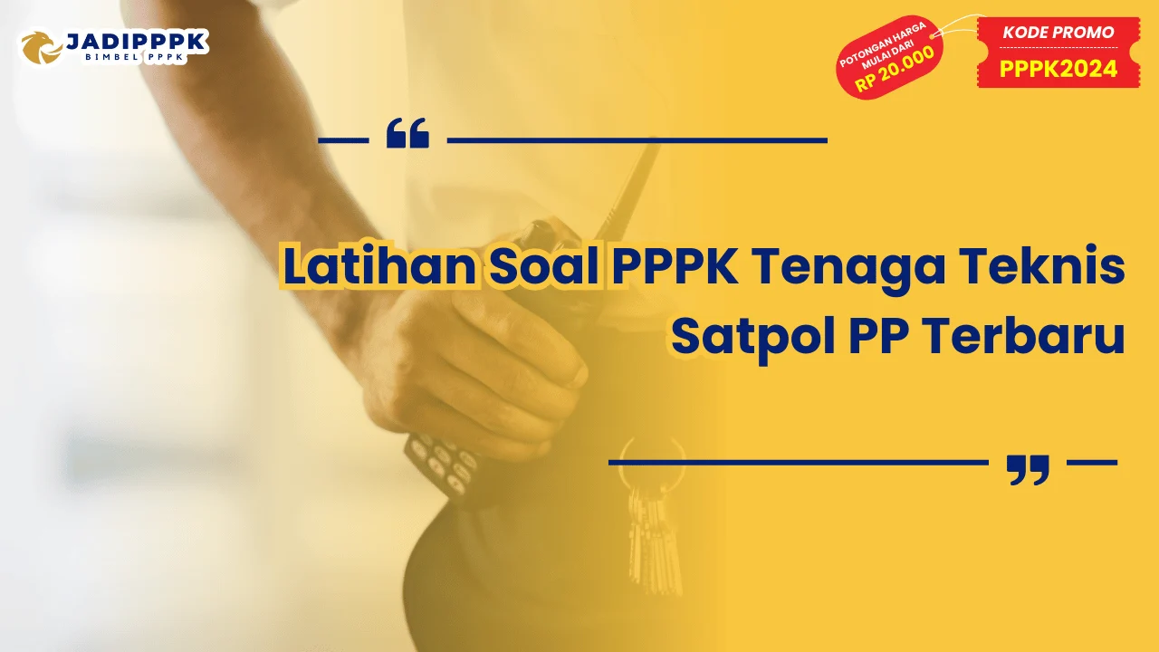 Latihan Soal PPPK Tenaga Teknis Satpol PP Terbaru