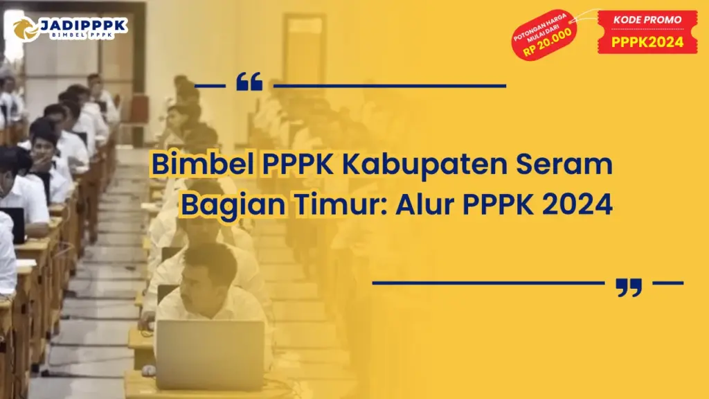 Bimbel PPPK Kabupaten Seram Bagian Timur
