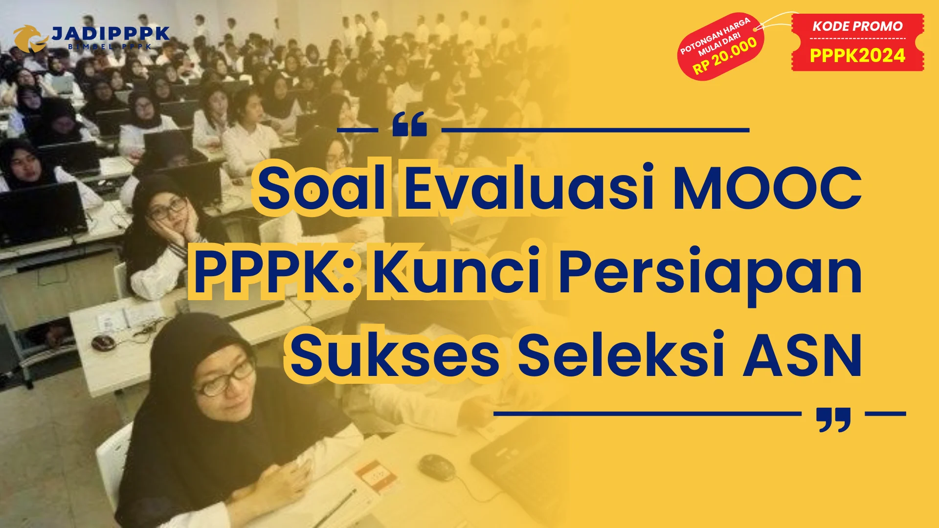 Soal Evaluasi MOOC PPPK: Kunci Persiapan Sukses Seleksi ASN