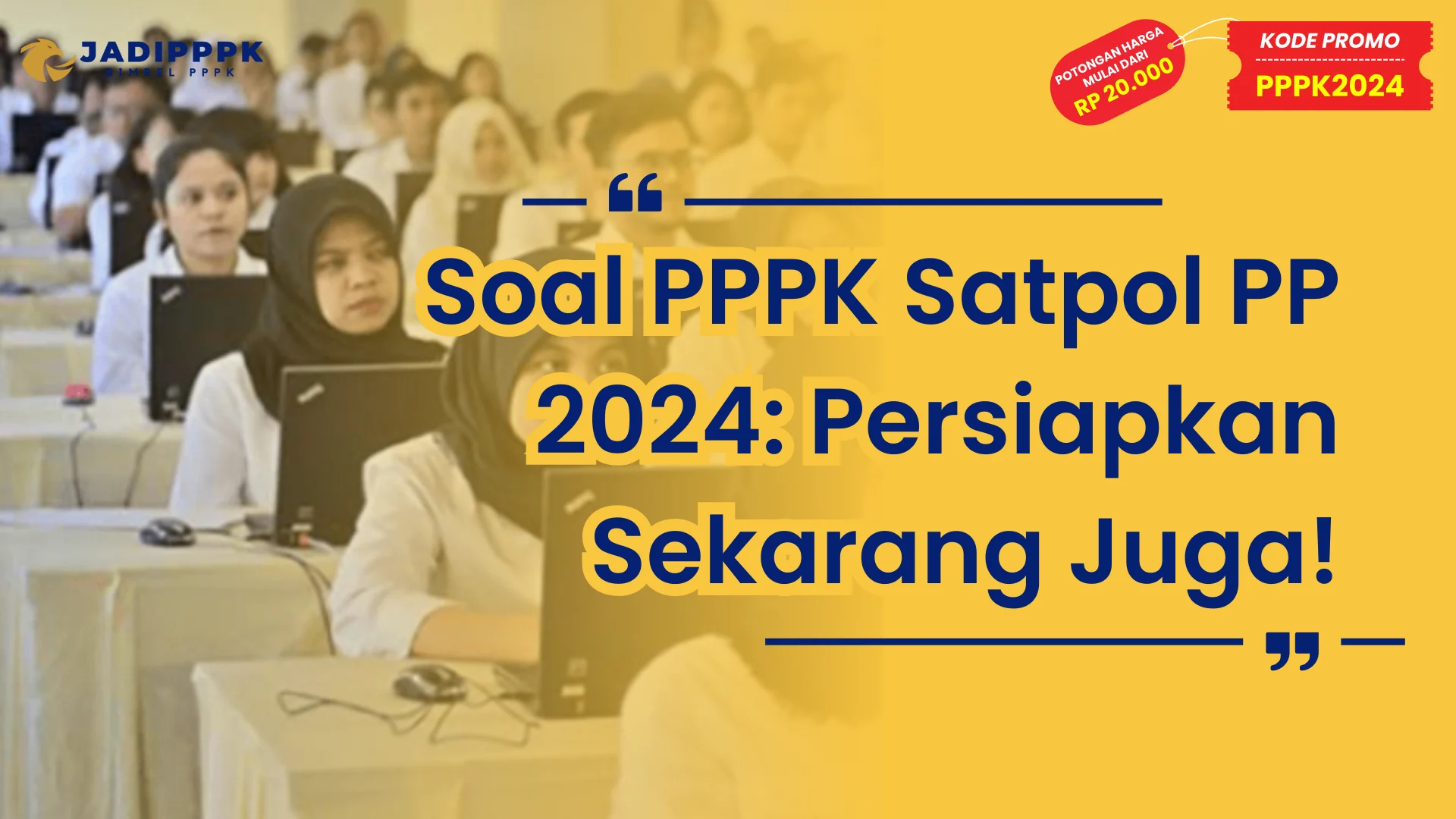 Soal PPPK Satpol PP 2024: Persiapkan Sekarang Juga!
