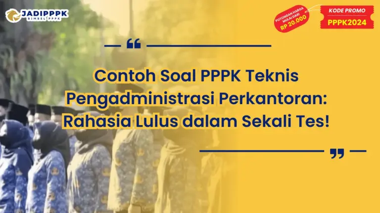 Contoh Soal PPPK Teknis Pengadministrasi Perkantoran