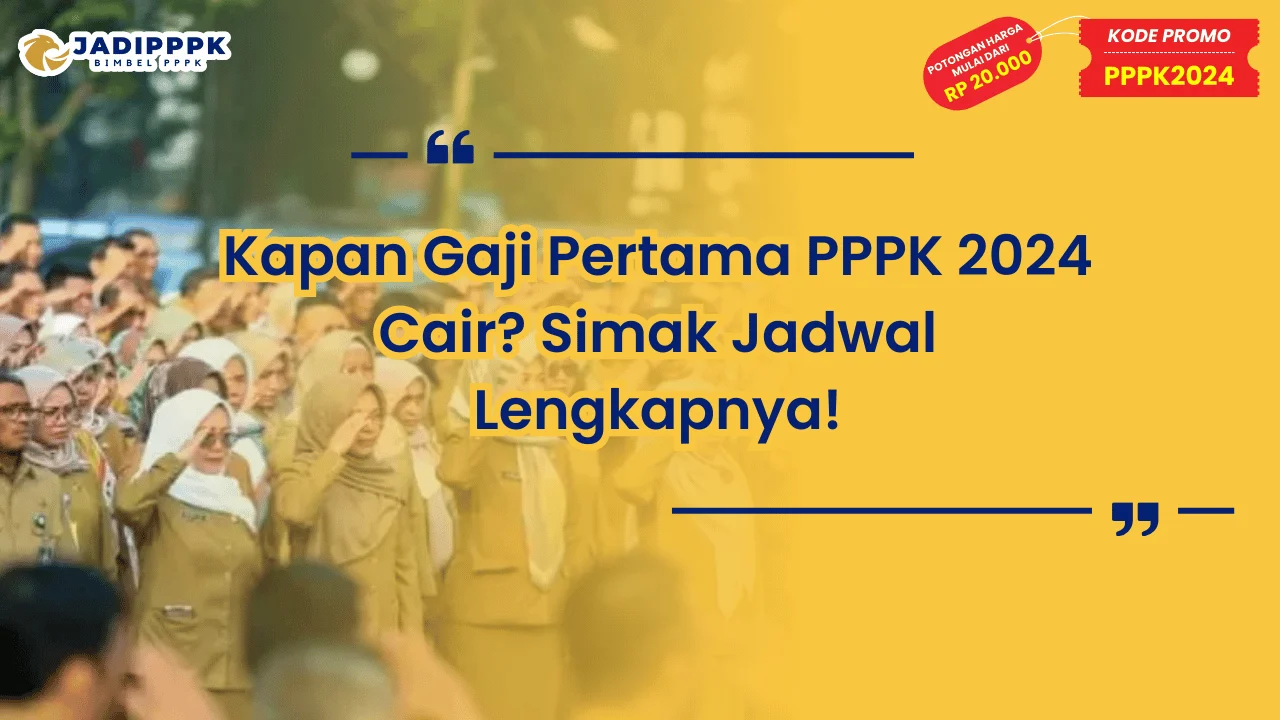 Kapan Gaji Pertama PPPK 2024 Cair?