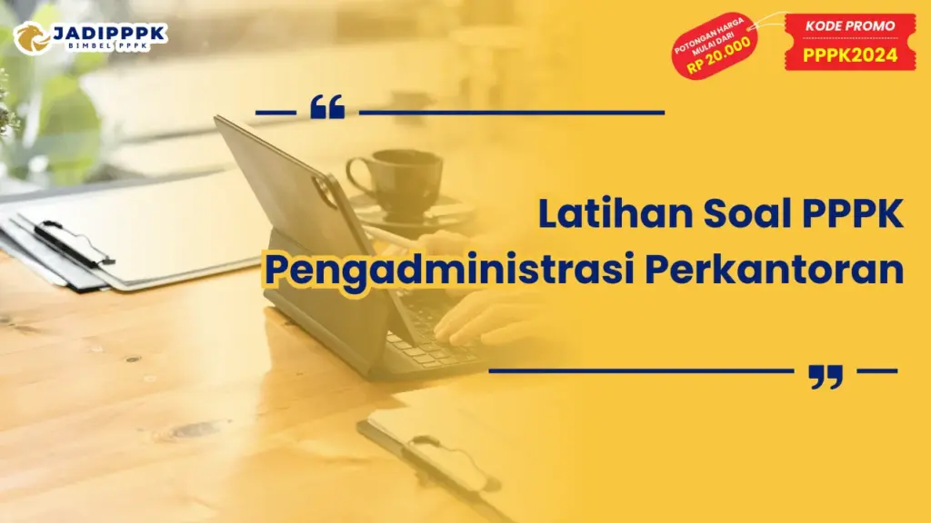 Latihan Soal PPPK Pengadministrasi Perkantoran