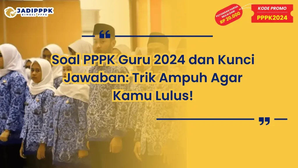Soal PPPK Guru 2024 dan Kunci Jawaban