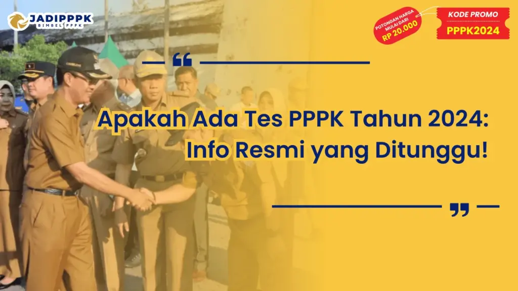 Apakah Ada Tes PPPK Tahun 2024