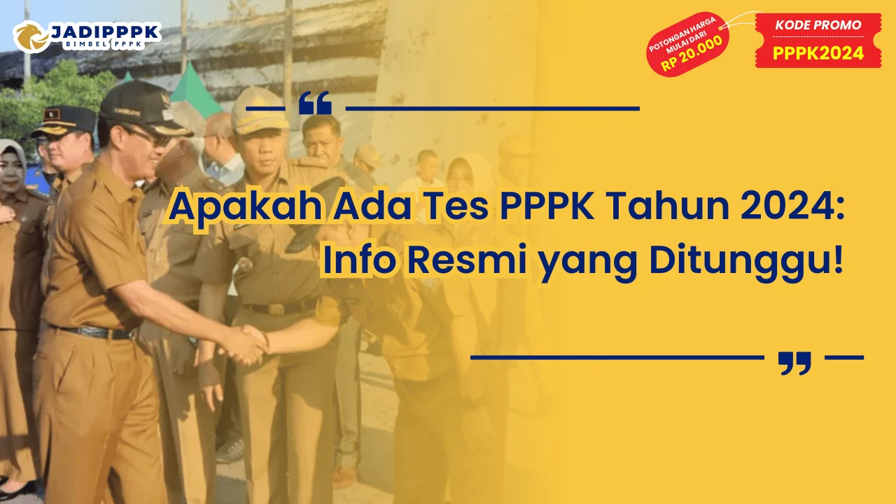 Apakah Ada Tes PPPK Tahun 2024