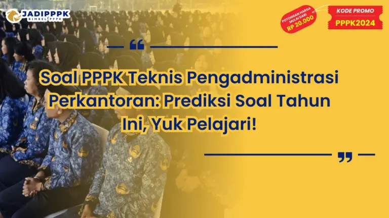 Soal PPPK Teknis Pengadministrasi Perkantoran