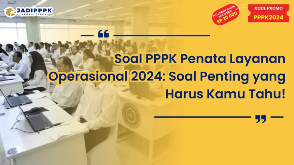 Soal PPPK Penata Layanan Operasional 2024