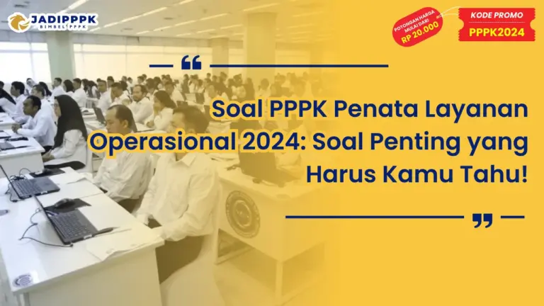 Soal PPPK Penata Layanan Operasional 2024