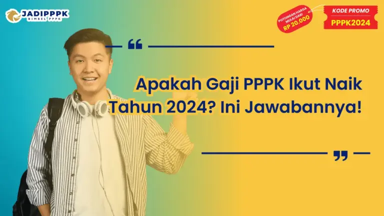 Apakah Gaji PPPK Ikut Naik Tahun 2024