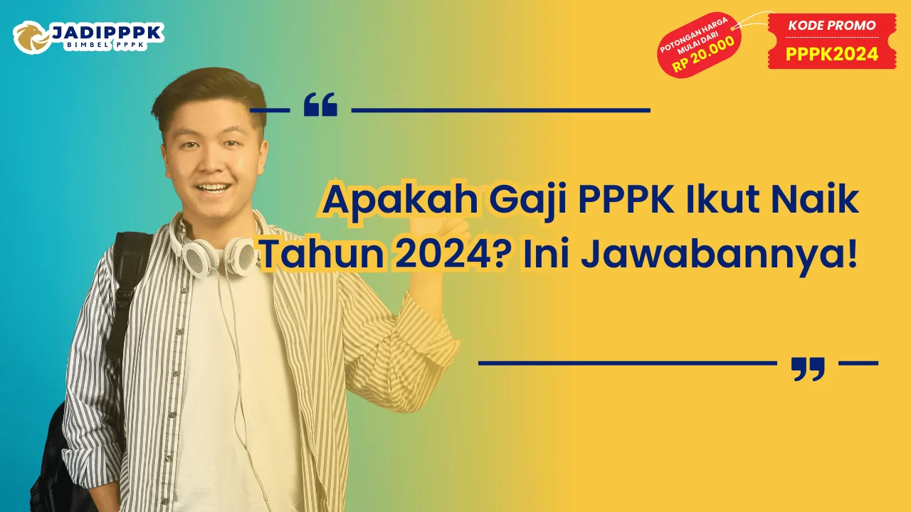 Apakah Gaji PPPK Ikut Naik Tahun 2024