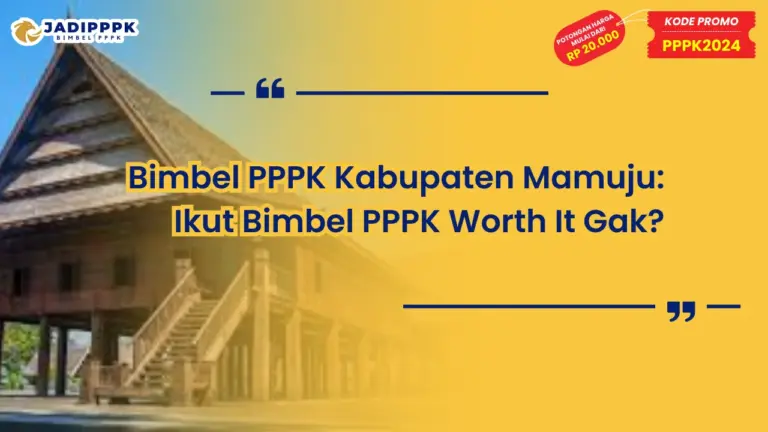 1. Bimbel PPPK Kabupaten Mamuju: Ikut Bimbel PPPK Worth It Gak?