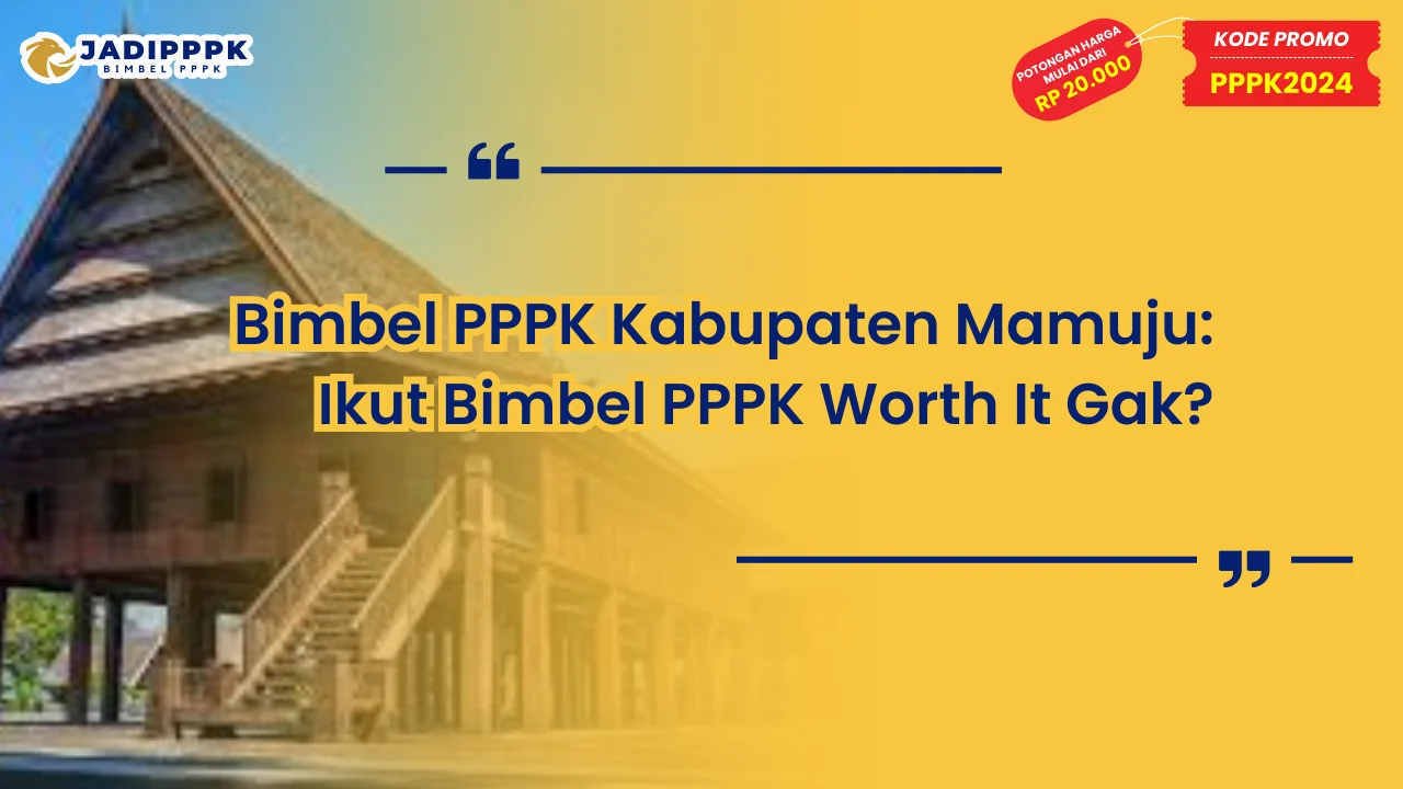 1. Bimbel PPPK Kabupaten Mamuju: Ikut Bimbel PPPK Worth It Gak?