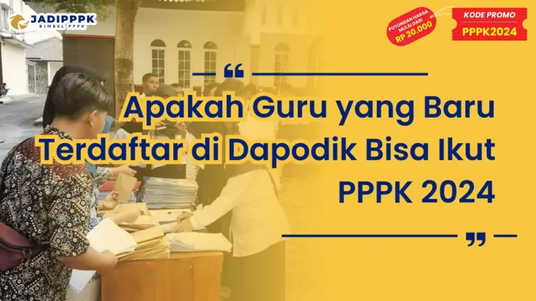 Apakah Guru yang Baru Terdaftar di Dapodik Bisa Ikut PPPK 2024
