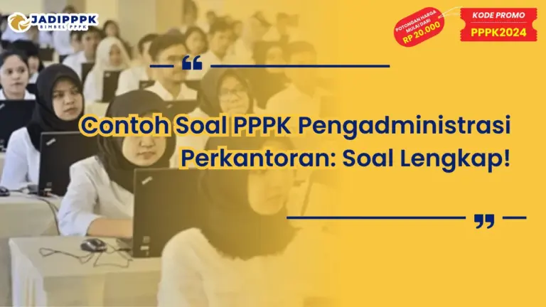 Contoh Soal PPPK Pengadministrasi Perkantoran