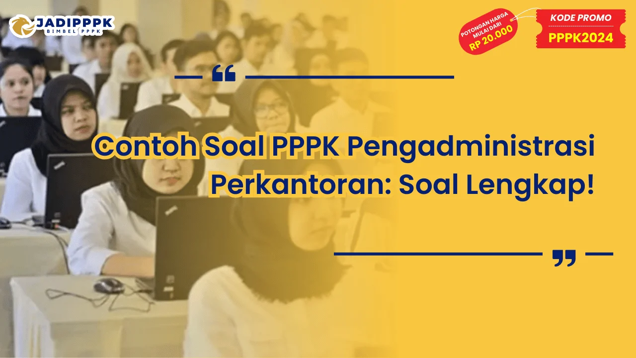 Contoh Soal PPPK Pengadministrasi Perkantoran