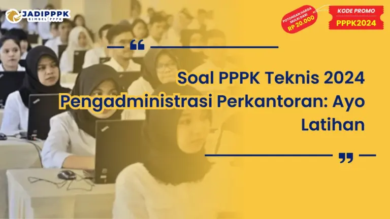 Soal PPPK Teknis 2024 Pengadministrasi Perkantoran