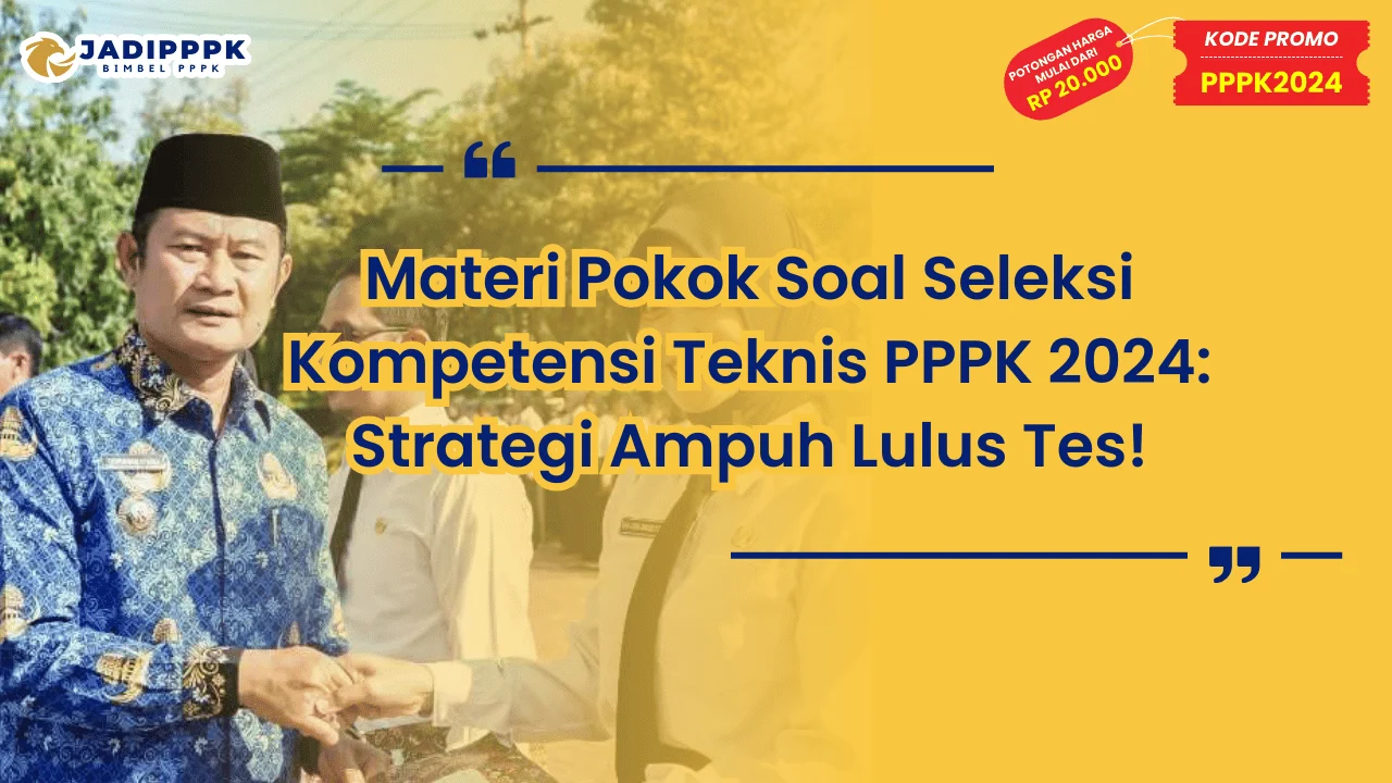 Materi Pokok Soal Seleksi Kompetensi Teknis PPPK 2024