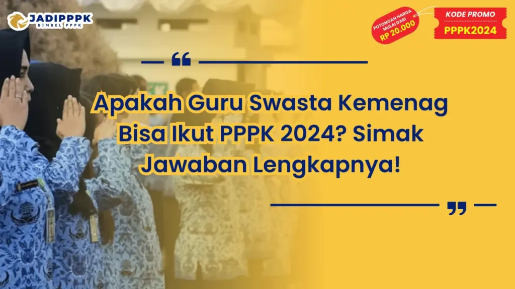 Apakah Guru Swasta Kemenag Bisa Ikut PPPK 2024?