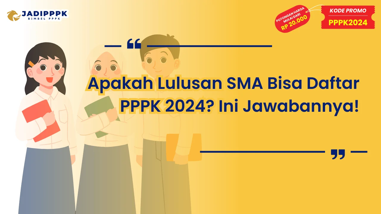 Apakah Lulusan SMA Bisa Daftar PPPK 2024