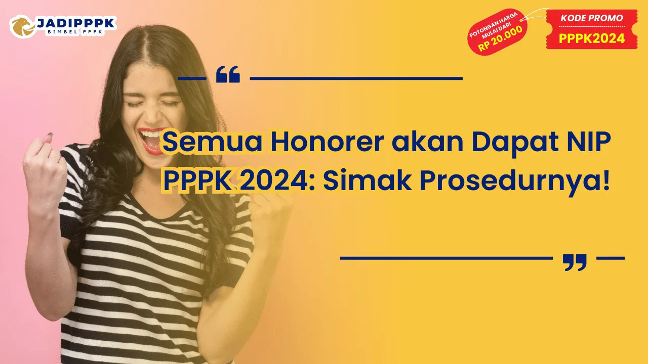 Semua Honorer akan Dapat NIP PPPK 2024