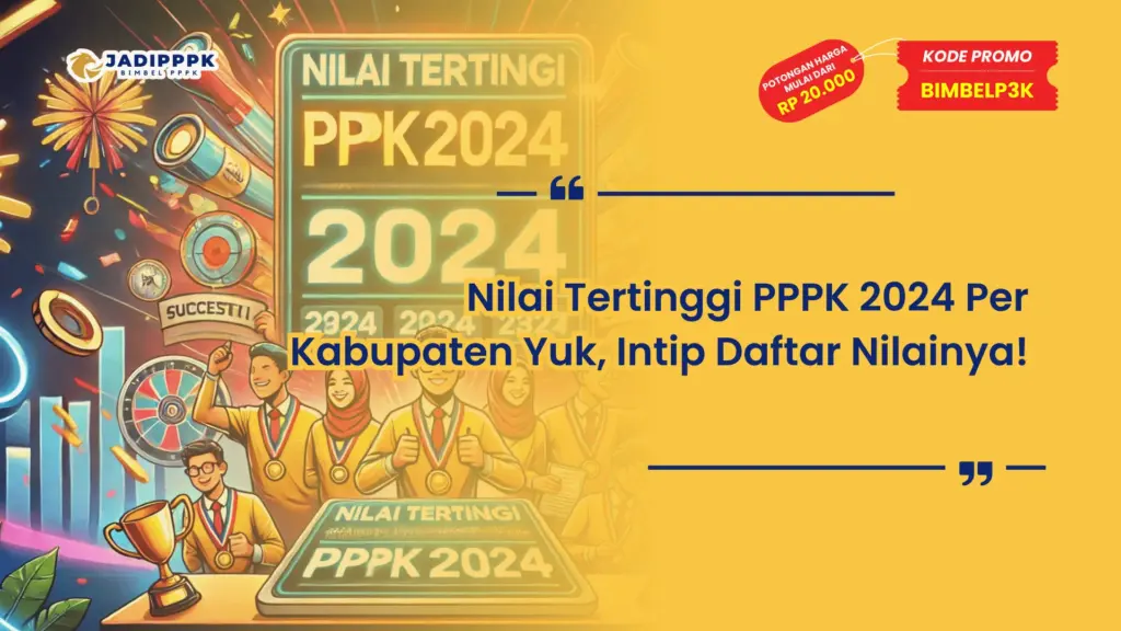 Nilai Tertinggi PPPK 2024 Per Kabupaten
