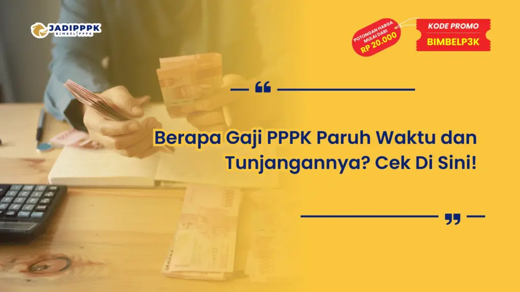 Berapa Gaji PPPK Paruh Waktu dan Tunjangannya?