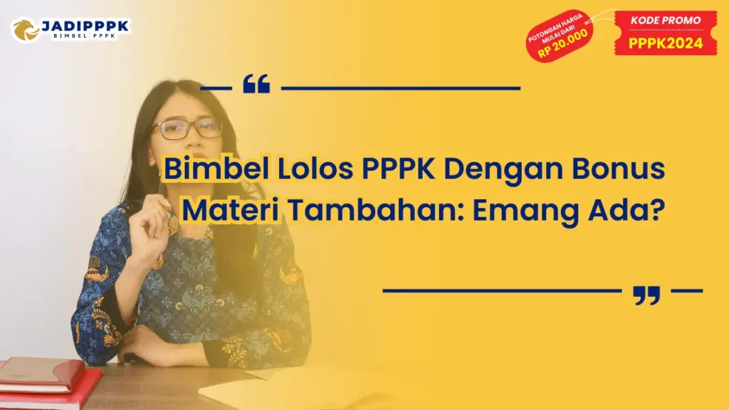 Bimbel Lolos PPPK Dengan Bonus Materi Tambahan: