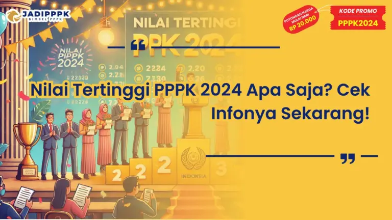 Nilai Tertinggi PPPK 2024 Apa Saja