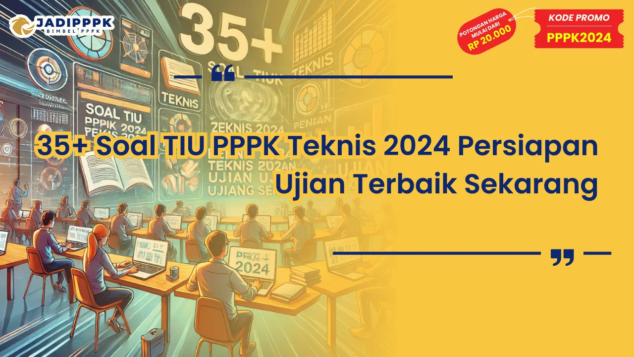 Soal TIU PPPK Teknis 2024 Persiapan Ujian Terbaik