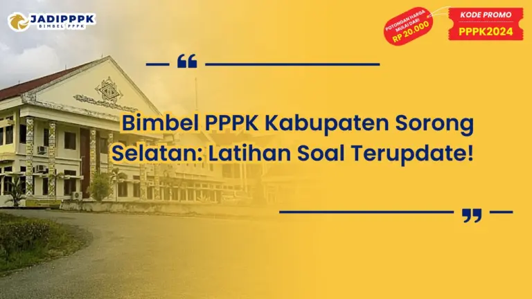 Bimbel PPPK Kabupaten Sorong Selatan Latihan Soal Terupdate!