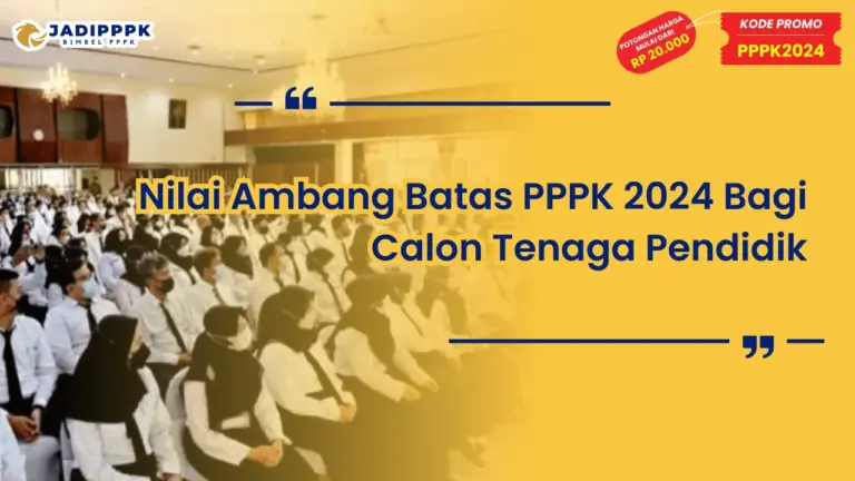 Nilai Ambang Batas PPPK 2024 Bagi Calon Tenaga Pendidik