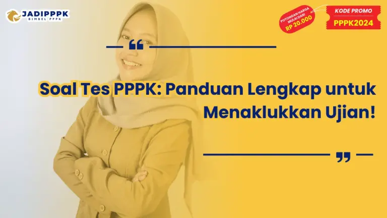 Soal Tes PPPK: Panduan Lengkap untuk Menaklukkan Ujian!