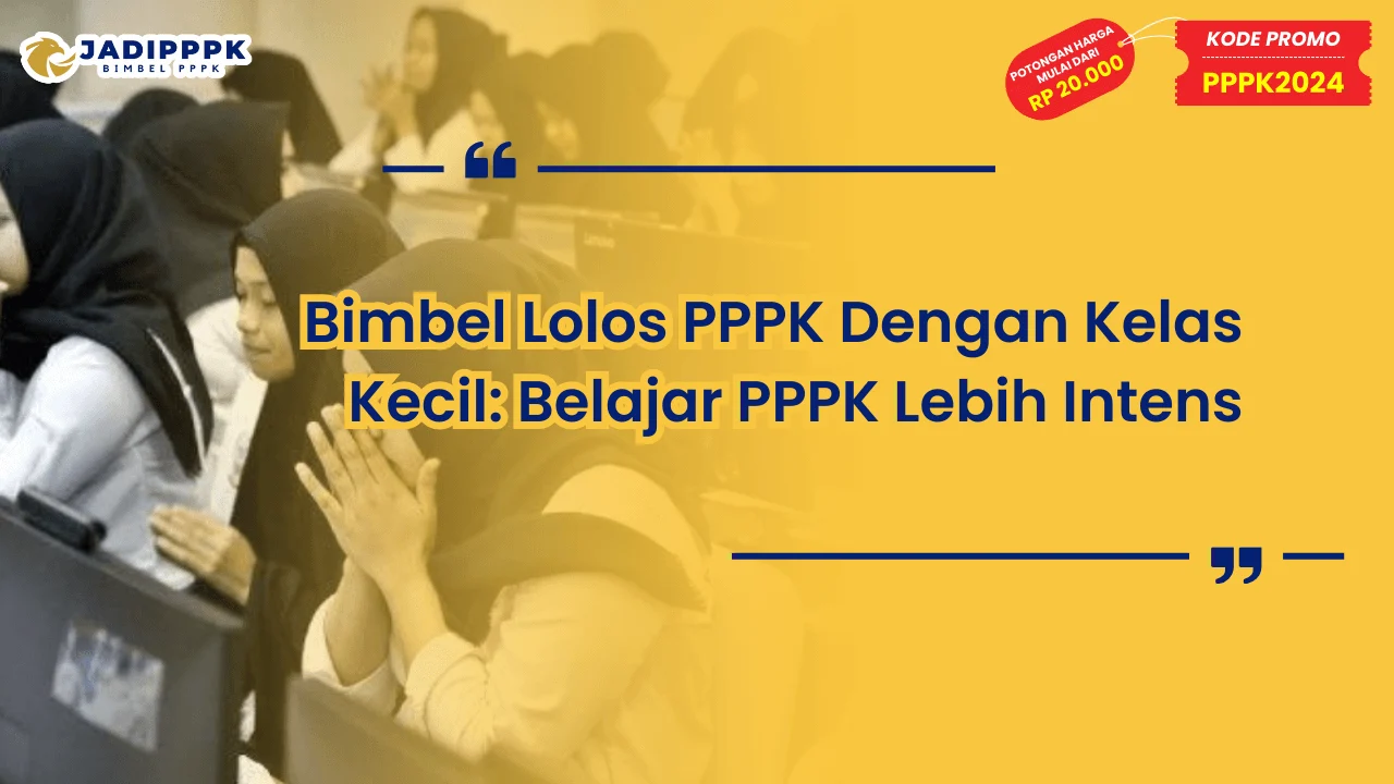 Bimbel Lolos PPPK Dengan Kelas Kecil