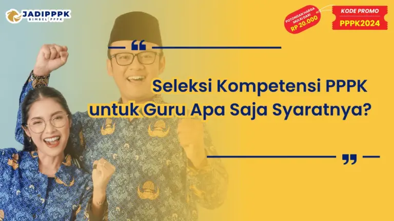 Seleksi Kompetensi PPPK untuk Guru Apa Saja Syaratnya