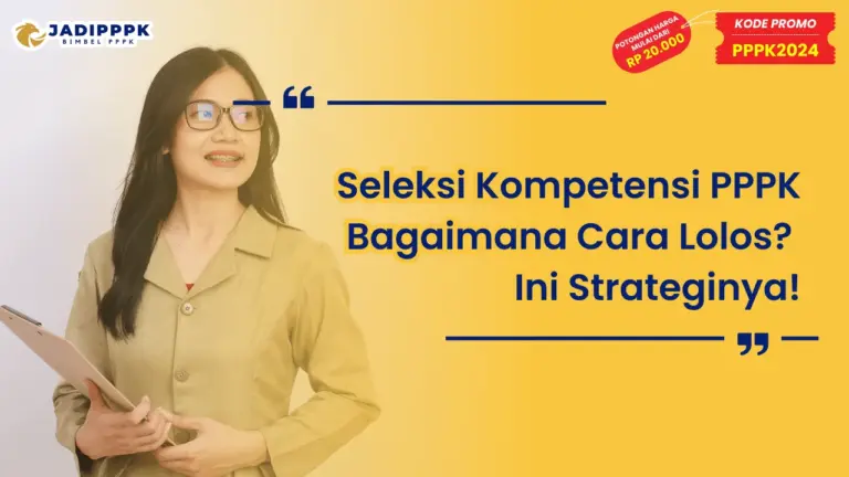 Seleksi Kompetensi PPPK Bagaimana Cara Lolos