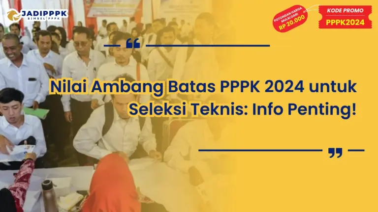 Nilai Ambang Batas PPPK 2024 untuk Seleksi Teknis