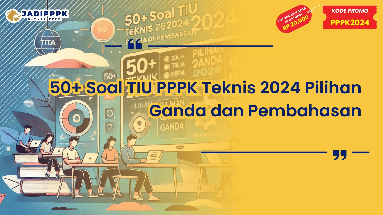 Soal TIU PPPK Teknis 2024 Pilihan Ganda dan Pembahasan