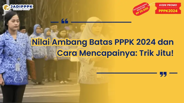 Nilai Ambang Batas PPPK 2024 dan Cara Mencapainya