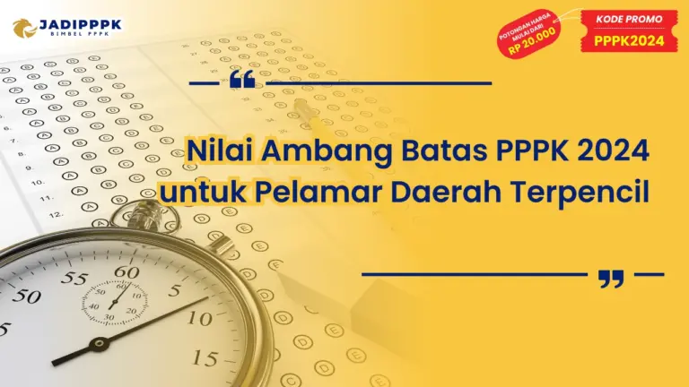 Nilai Ambang Batas PPPK 2024 untuk Pelamar Daerah Terpencil