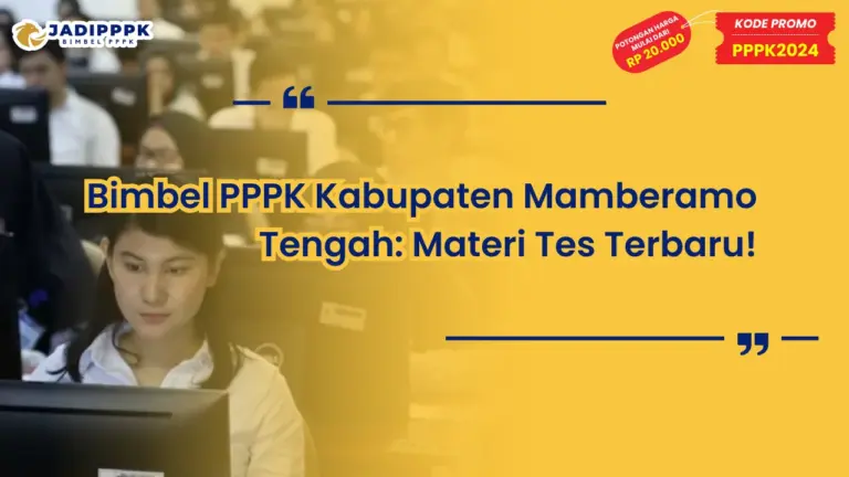 Bimbel PPPK Kabupaten Mamberamo Tengah: Materi Tes Terbaru!