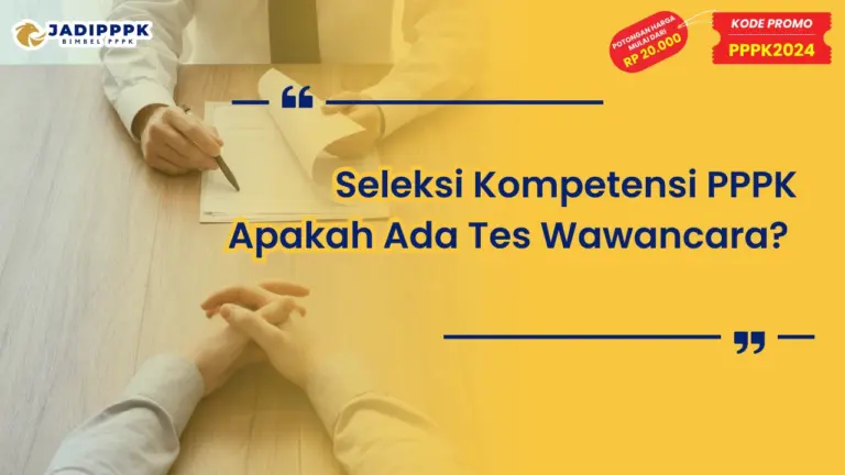 Seleksi Kompetensi PPPK Apakah Ada Tes Wawancara