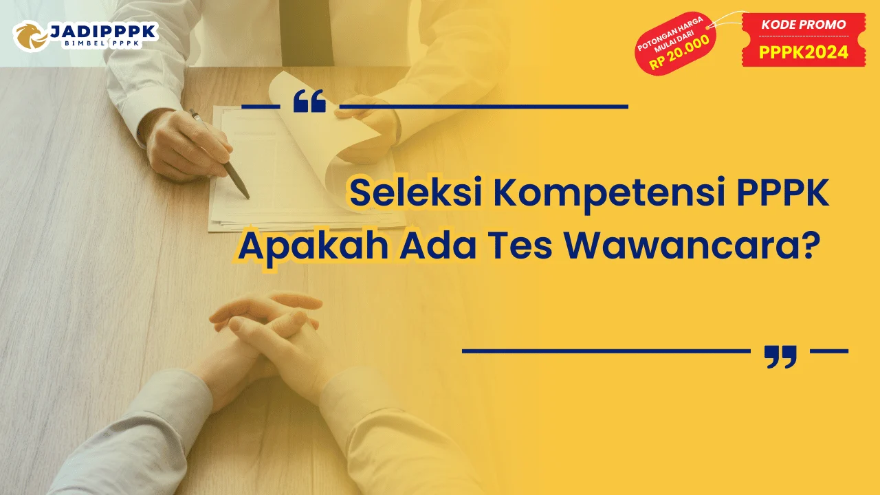 Seleksi Kompetensi PPPK Apakah Ada Tes Wawancara