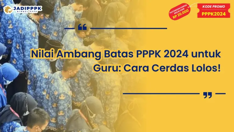 Nilai Ambang Batas PPPK 2024 untuk Guru