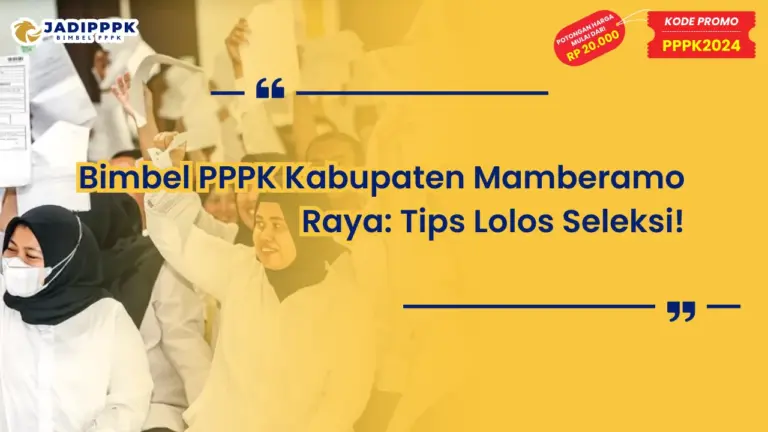Bimbel PPPK Kabupaten Mamberamo Raya: Tips Lolos Seleksi!